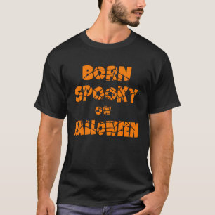BORN SPOOKY ON HALLOWEEN BIRTHDAY T-Shirt