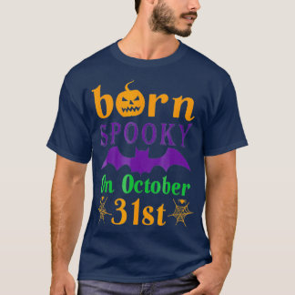 Born Spooky On Halloween October 31 Birthday T-Shirt