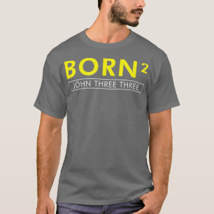 Born Squared Born Again Christian  Bible  (2) T-Shirt