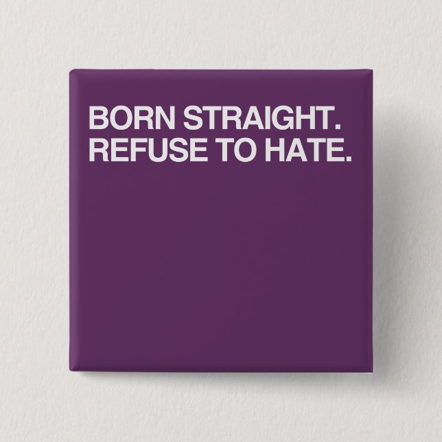 BORN STRAIGHT. REFUSE TO HA 15 CM SQUARE BADGE (Front)