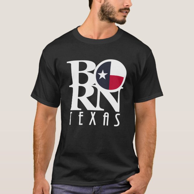 BORN Texas (white text) T-Shirt (Front)