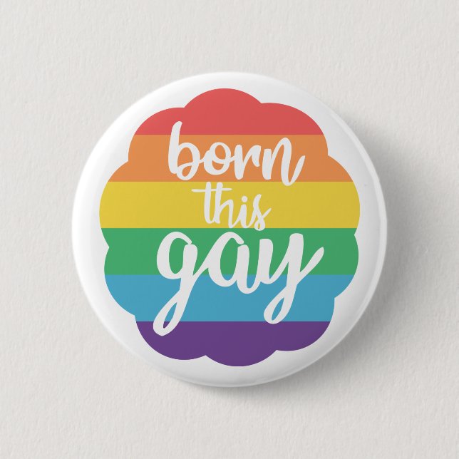 Born this Gay 6 Cm Round Badge (Front)