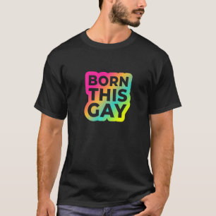 Born This Gay Colour Edition 1 T-Shirt