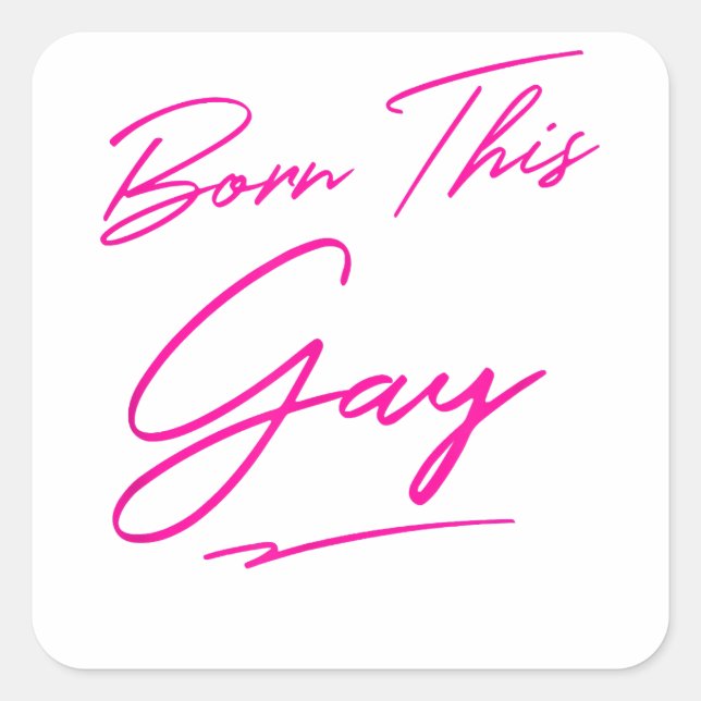 Born this gay - Funny Gay Pride LGBT  Square Sticker (Front)
