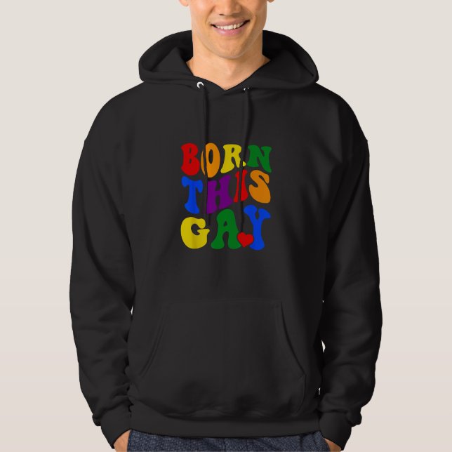 Born This Gay Rainbow Pride Month LGBQT Hoodie (Front)