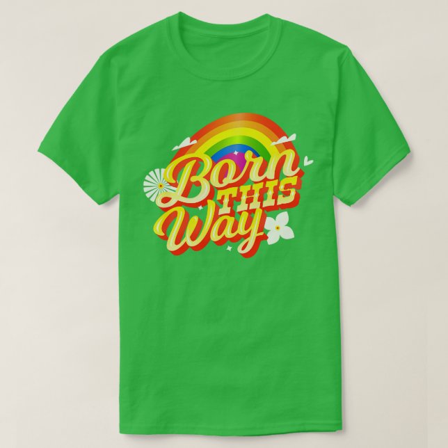 Born This Way 1 T-Shirt (Design Front)