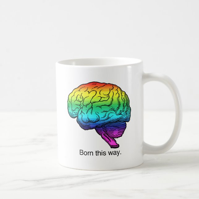 BORN THIS WAY BRAIN COFFEE MUG (Right)