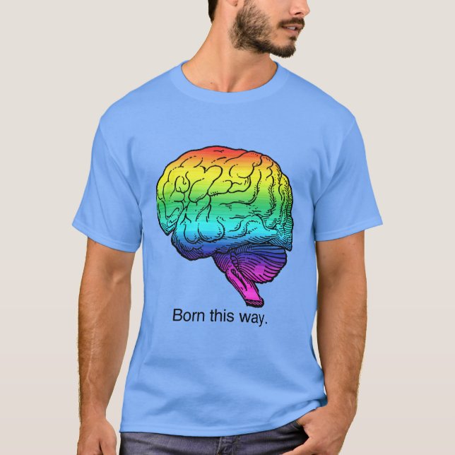 BORN THIS WAY BRAIN T-Shirt (Front)