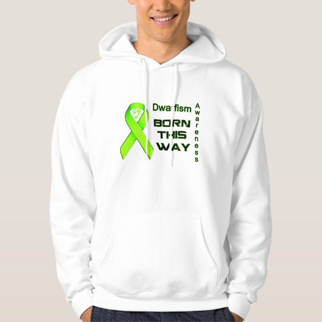Born this way Dwarfism Awareness Hoody (Front)