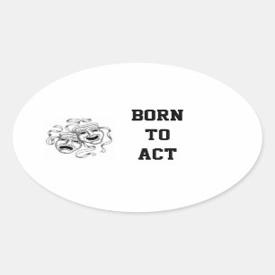 Born To Act Sticker