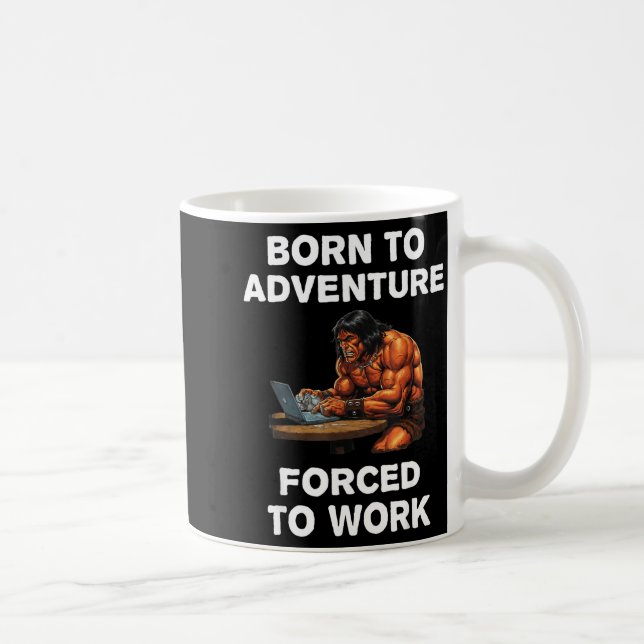 Born To Adventure Forced To Work Fantasy Art  Coffee Mug (Right)