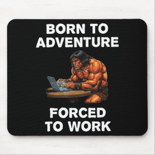 Born To Adventure Forced To Work Fantasy Art  Mouse Mat