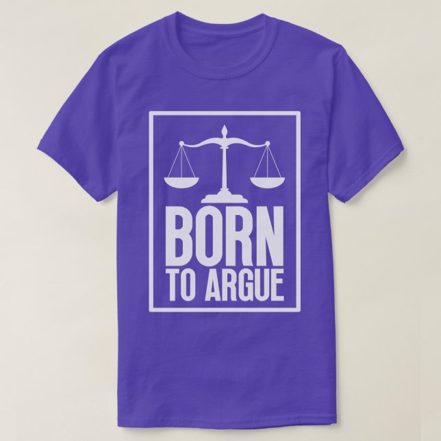 Born to Argue 1 T-Shirt (Design Front)
