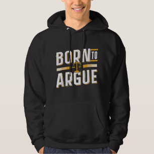 Born To Argue Graduation Lawyer Advocate Attorney Hoodie
