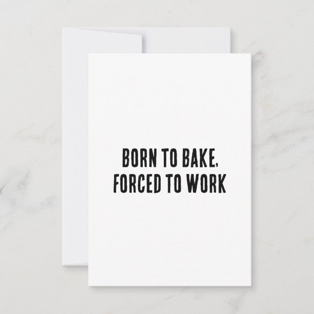 Born to bake, forced to work thank you card (Front)