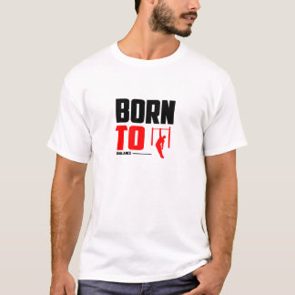 Born To Balance - Calisthenics T-Shirt