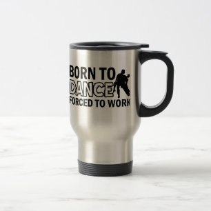born to ballroomdance travel mug