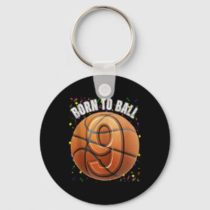 Born To Basketball 9th Birthday Nine Girls Boy Kid Key Ring