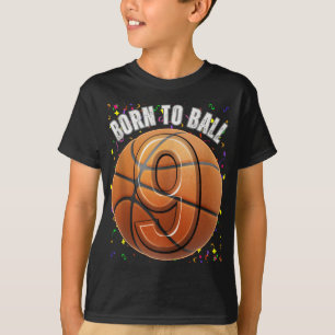 Born To Basketball 9th Birthday Nine Girls Boy Kid T-Shirt