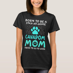 Born To Be A Cavapom Mum Funny Cavalier King Charl T-Shirt