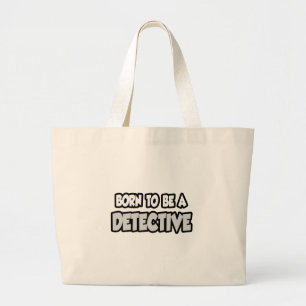 Born To Be A Detective Large Tote Bag