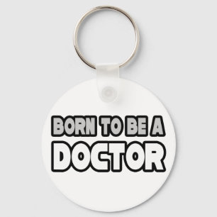 Born To Be A Doctor Key Ring