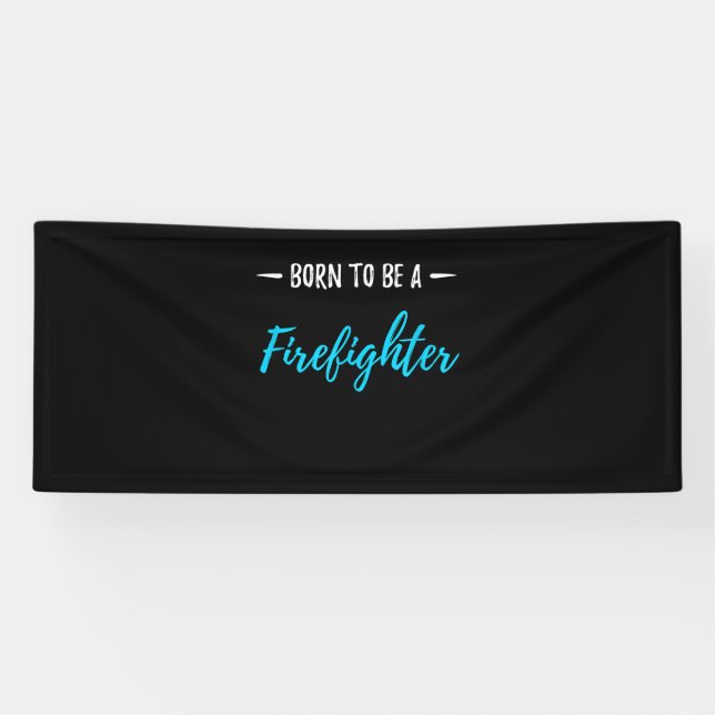 Born To Be A Firefighter Funny Gift Banner (Horizontal)