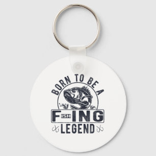 Born To Be A Fishing Legend Funny Sarcastic Fishin Key Ring