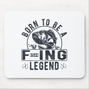 Born To Be A Fishing Legend Funny Sarcastic Fishin Mouse Mat