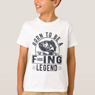 Born To Be A Fishing Legend Funny Sarcastic Fishin T-Shirt