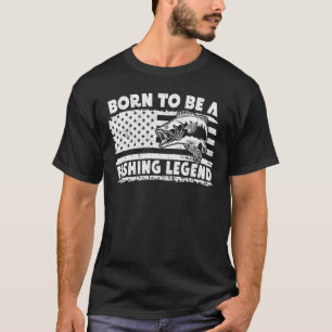 Born To Be A Fishing Legend Sarcastic Fishing T-Shirt