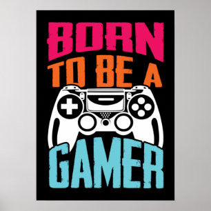 Born To Be A Gamer - Gaming Poster
