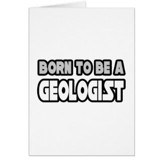 Born To Be A Geologist
