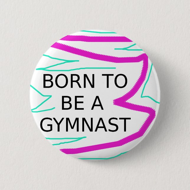 Born to be a Gymnast 6 Cm Round Badge (Front)