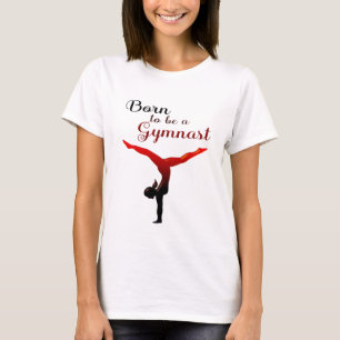 Born to be a Gymnast T-Shirt