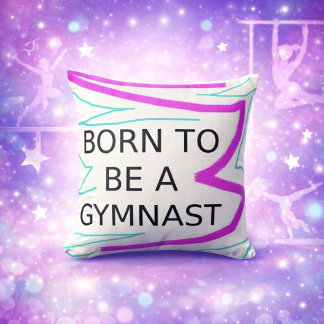 Born To Be A Gymnast Throw Pillow | Gymnast Gift