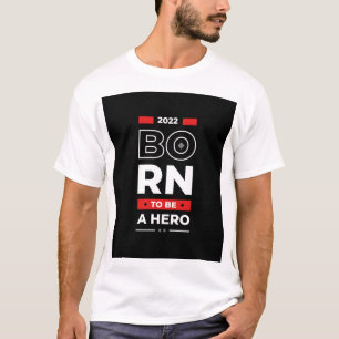 BORN TO BE A HERO T-Shirt