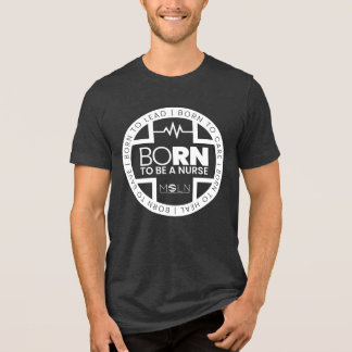 Born To Be A Nurse Dark Colour Tri-Blend T-Shirt Tri-Blend Shirt