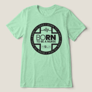 Born To Be A Nurse Light Colour Tri-Blend T-Shirt Shirt