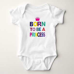 Born To Be A Princess Baby Bodysuit