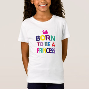 Born To Be A Princess Kids Unisex Tee