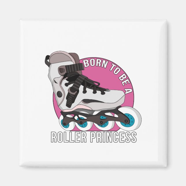 Born to Be a Roller Princess Magnet (Front)