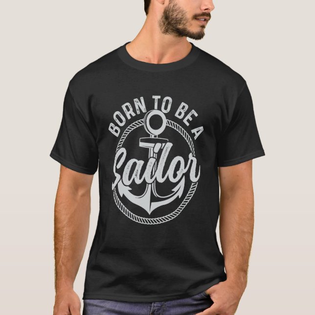 Born To Be A Sailor T-Shirt (Front)