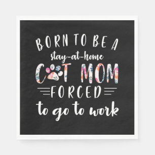 Born To Be A Stay At Home Cat Mum Forced To Go To Napkin