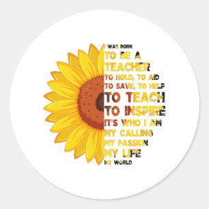 BORN TO BE A TEACHER Inspirational Teacher Quotes Classic Round Sticker