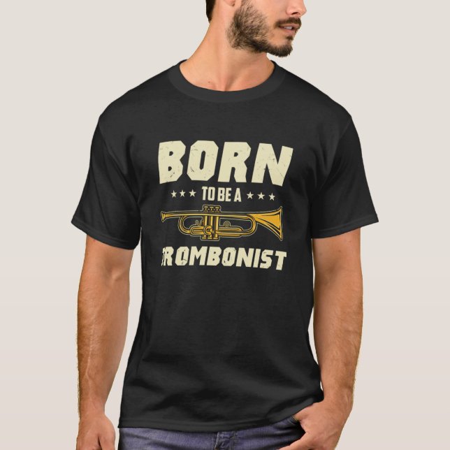 Born To Be A Trombonist Trombone Player Gift  T-Shirt (Front)