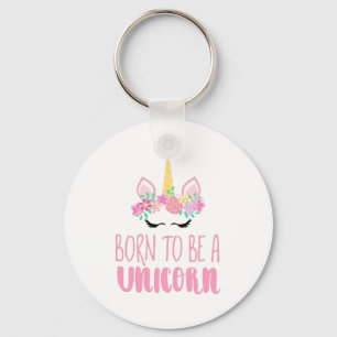 Born to Be a Unicorn Magical Fantasy     Key Ring