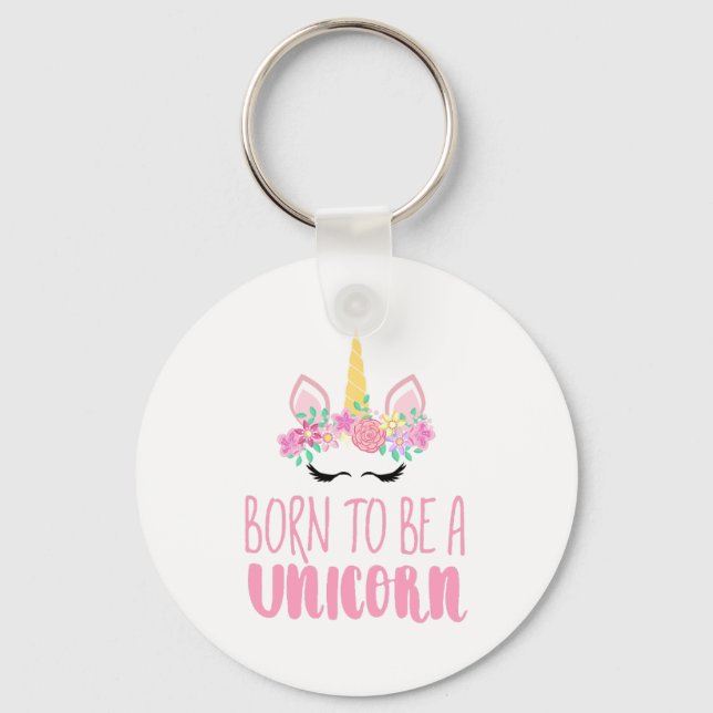Born to Be a Unicorn Magical Fantasy     Key Ring (Front)