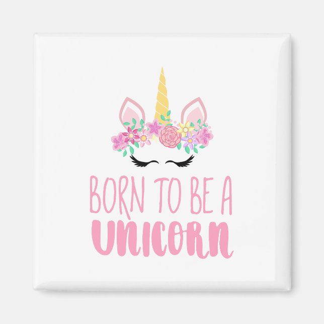 Born to Be a Unicorn Magical Fantasy       Magnet (Front)