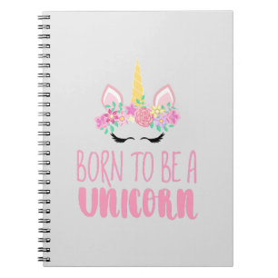 Born to Be a Unicorn Magical Fantasy Notebook